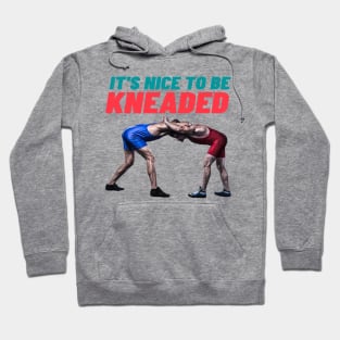 It's nice to be kneaded t shirt Hoodie